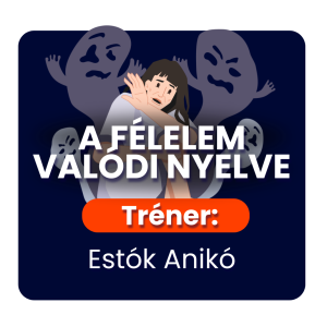 A FÉLELEM VALÓDI NYELVE - 1 fő